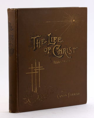 Item #4446 THE LIFE OF CHRIST: The Sweet Story of Jesus, Illustrated. Canon Farrar