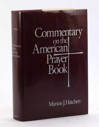 Item #4464 Commentary on the American Prayer Book. Marion J. Hatchett