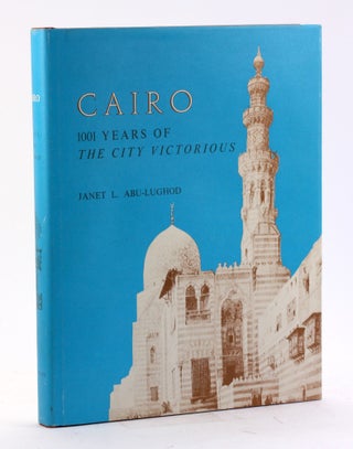 Item #4469 CAIRO: 1001 Years of The City Victorious. Janet L. Abu-Lughod