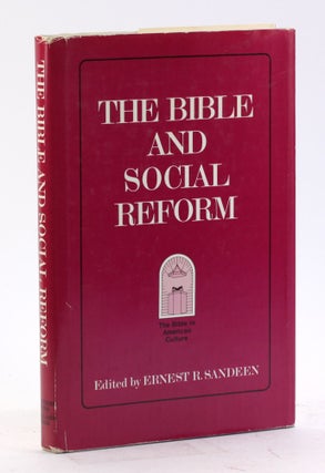 Item #4472 The Bible and social reform (The Bible in American culture). Ernest R. Sandeen