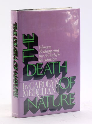 Item #4475 THE DEATH OF NATURE: Women, Ecology, and the Scientific Revolution. Carolyn Merchant