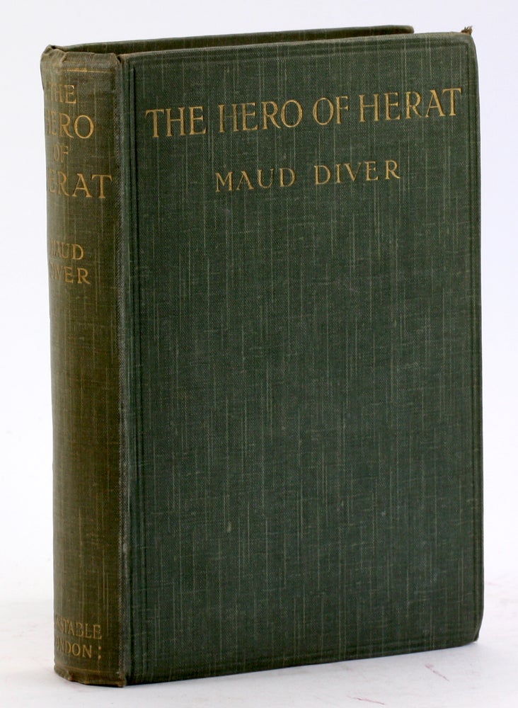 Item #4489 THE HERO OF HERAT: A Frontier Biography in Romantic Form. Maud Diver.