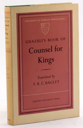Item #4499 GHAZALI'S BOOK OF COUNSEL FOR KINGS (Nasihat al-muluk). Ghazali, ed. F. R. C. Bagley,...