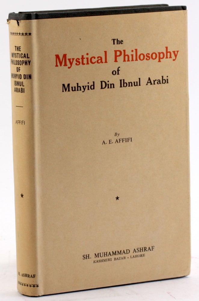 Item #4500 THE MYSTICAL PHILOSOPHY OF MUHYID DIN-IBNUL ARABI. A. E. Affifi.