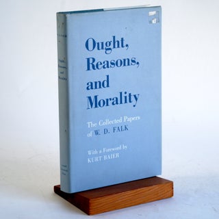 Item #450 Ought, Reasons, and Morality: The Collected Papers of W.D. Falk. W. D. Falk, Kurt, Baier