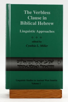 Item #4520 THE VERBLESS CLAUSE IN BIBLICAL HEBREW: LINGUISTIC APPROACHES. Cynthia Miller