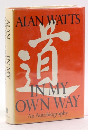 Item #4533 IN MY OWN WAY: An Autobiography. Alan Watts