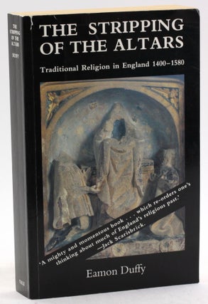 Item #4535 The Stripping of the Altars: Traditional Religion in England, 1400-1580. Eamon Duffy