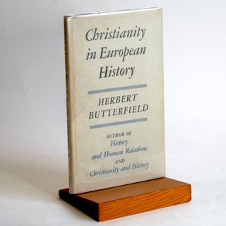 Item #456 CHRISTIANITY IN EUROPEAN HISTORY. Herbert Butterfield