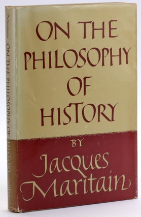 Item #4599 ON THE PHILOSOPHY OF HISTORY. Jacques Maritain, Joseph W. Evans ed