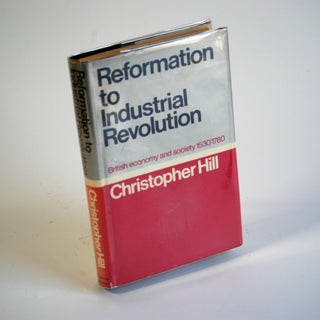 Item #45 REFORMATION TO INDUSTRIAL REVOLUTION. Christopher Hill