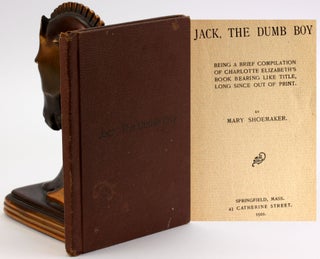 Item #4614 JACK, THE DUMB BOY: Being a Brief Compilation of Charlotte Elizabethâ€™s Book...