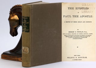 Item #4628 THE EPISTLES OF PAUL THE APOSTLE: A Sketch of Their Origin and Contents. George G....