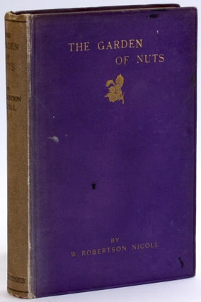THE GARDEN OF NUTS: Mystical Expositions with an Essay on Christian Mysticism. W. Robertson Nicoll.