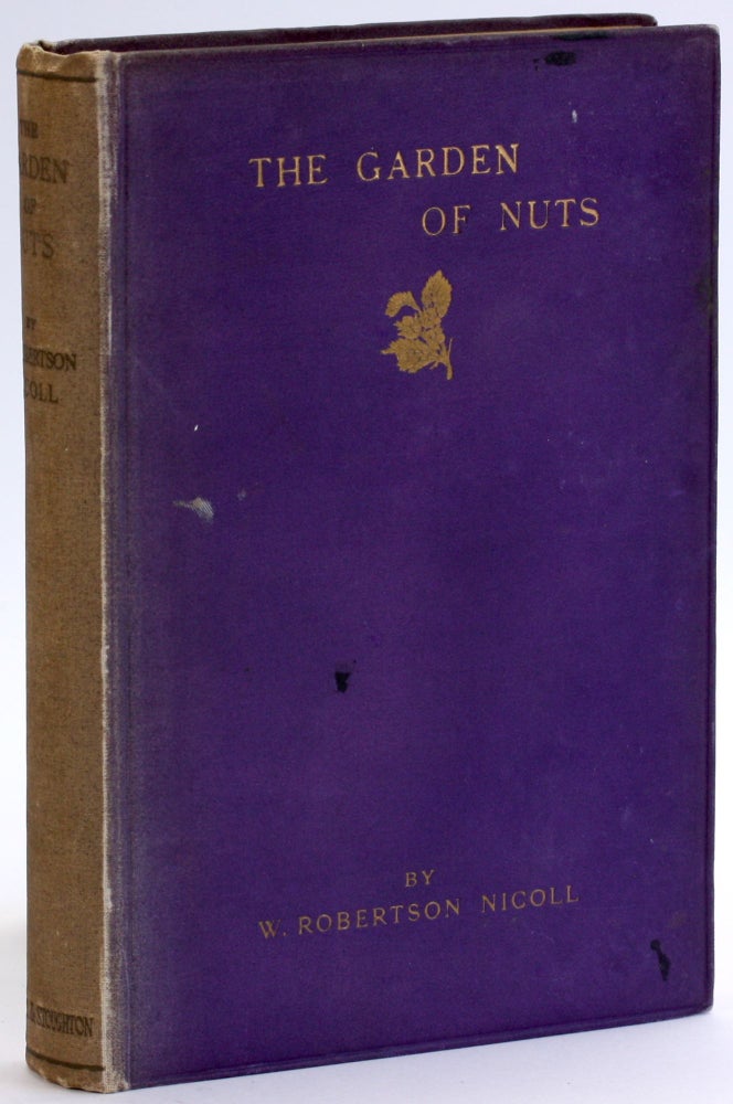 Item #4630 THE GARDEN OF NUTS: Mystical Expositions with an Essay on Christian Mysticism. W. Robertson Nicoll.