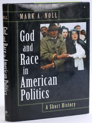 Item #4639 God and Race in American Politics: A Short History. Mark A. Noll
