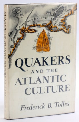Item #4642 QUAKERS AND THE ATLANTIC CULTURE. Frederick B. Tolles