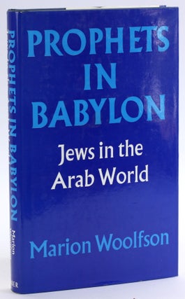 Item #4643 Prophets in Babylon: Jews in the Arab world. Marion Woolfson