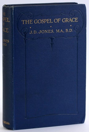 Item #4652 THE GOSPEL OF GRACE. J. D. Jones