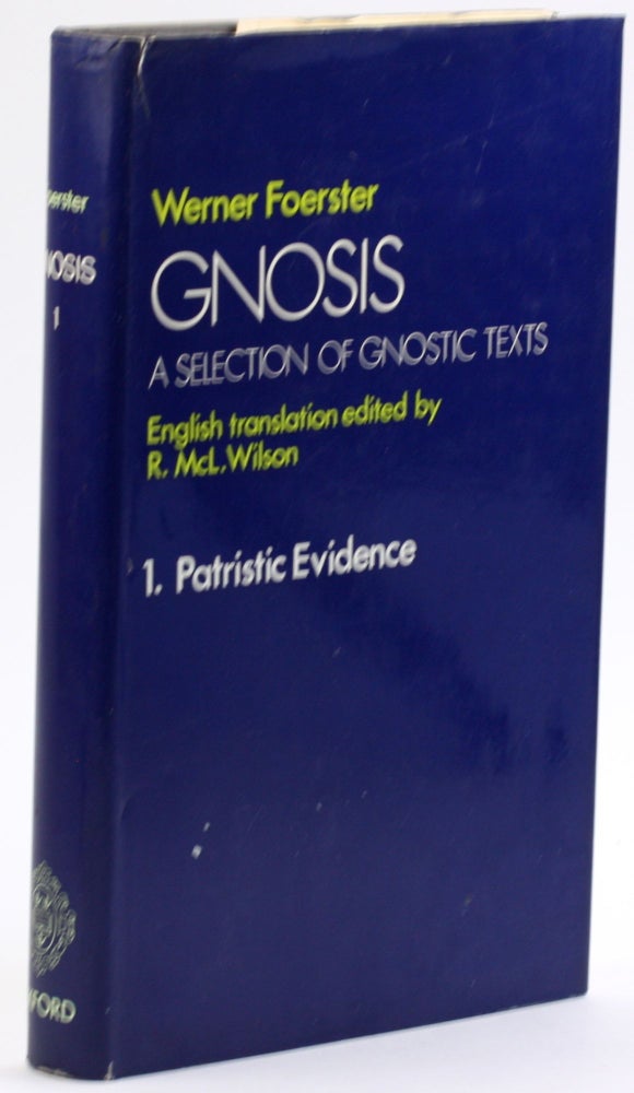 Item #4661 GNOSIS: A SELECTION OF GNOSTIC TEXTS: Vol. 1: Patristic Evidence. Werner Foerster, R. McL. Wilson ed.