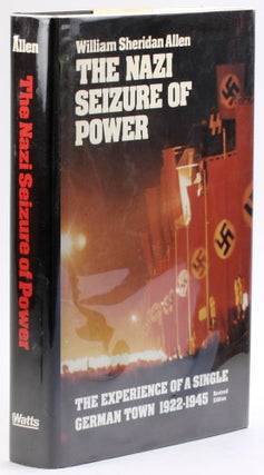 Item #4679 THE NAZI SEIZURE OF POWER: The Experience of a Single German Town 1922-1945. William...