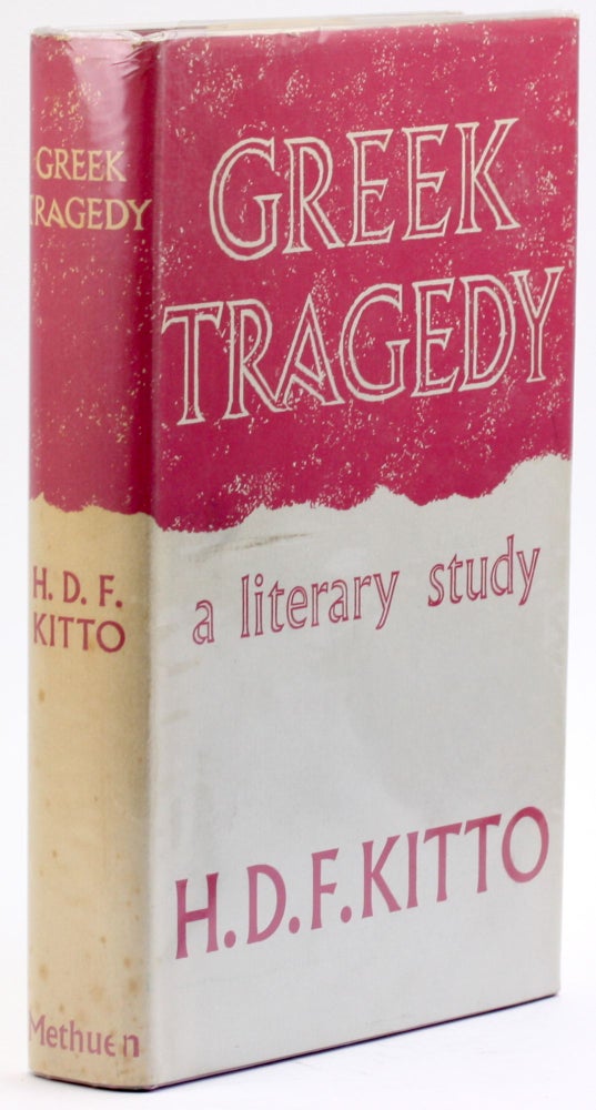 Item #4681 GREEK TRAGEDY: A Literary Study. H. D. F. Kitto.