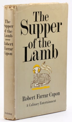 Item #4683 THE SUPPER OF THE LAMB: A Culinary Reflection. Robert Farrar Capon