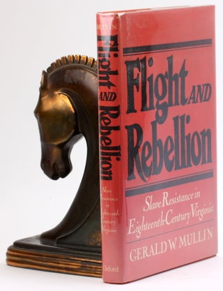 Item #4686 FLIGHT AND REBELLION: Slave Resistance in Eighteenth-Century Virginia. Gerald W. Mullin