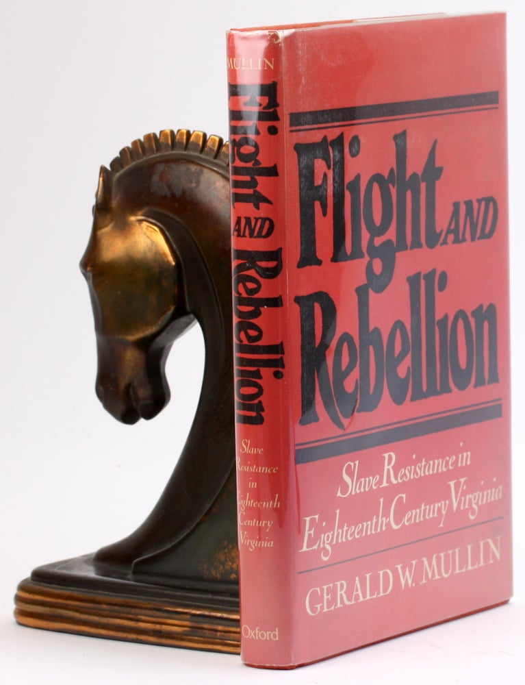 Item #4686 Flight and rebellion;: Slave resistance in eighteenth-century Virginia. Gerald W. Mullin.
