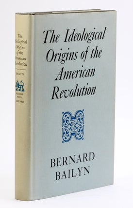 Item #4693 THE IDEOLOGICAL ORIGINS OF THE AMERICAN REVOLUTION. Bernard Bailyn