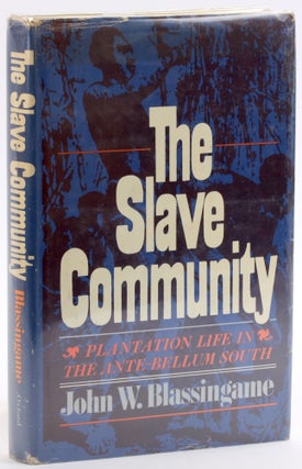 Item #4710 THE SLAVE COMMUNITY: Plantation Life in the Ante-bellum South. John W. Blassingame
