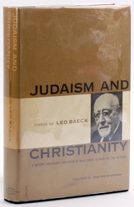 Item #4715 JUDAISM AND CHRISTIANITY: Essays by Leo Baeck. Leo Baeck, trans Walter Kaufmann