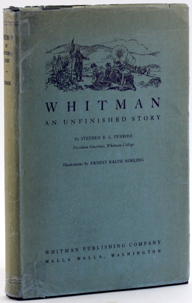Item #4756 WHITMAN: An Unfinished Story. Stephen B. L. Penrose.