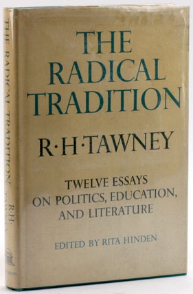 Item #4757 THE RADICAL TRADITION: Twelve Essays on Politics, Education and Literature. R. H. Tawney