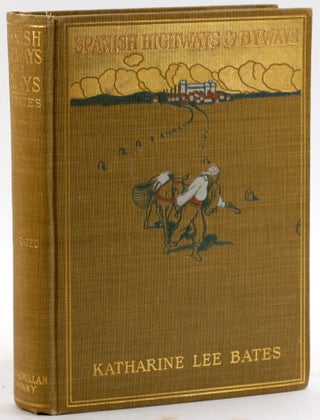 Item #4758 SPANISH HIGHWAYS AND BYWAYS. Katharine Lee Bates