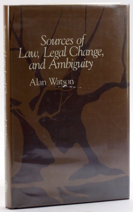 Item #4790 Sources of Law, Legal Change, and Ambiguity. Alan Watson