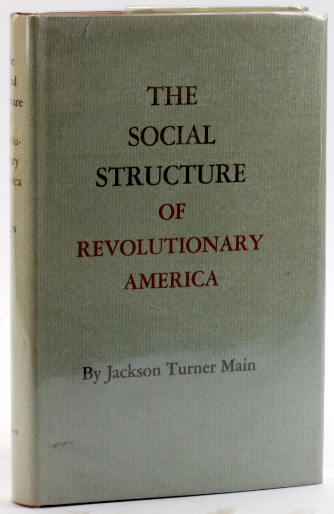 Item #4805 THE SOCIAL STRUCTURE OF REVOLUTIONARY AMERICA. Jackson Turner Main.