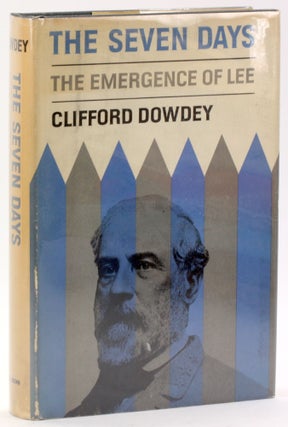 Item #4832 THE SEVEN DAYS: The Emergence of Lee. Clifford Dowdey