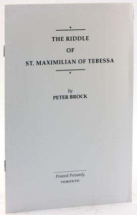 Item #4840 THE RIDDLE OF ST. MAXIMILIAN OF TEBESSA. Peter Brock