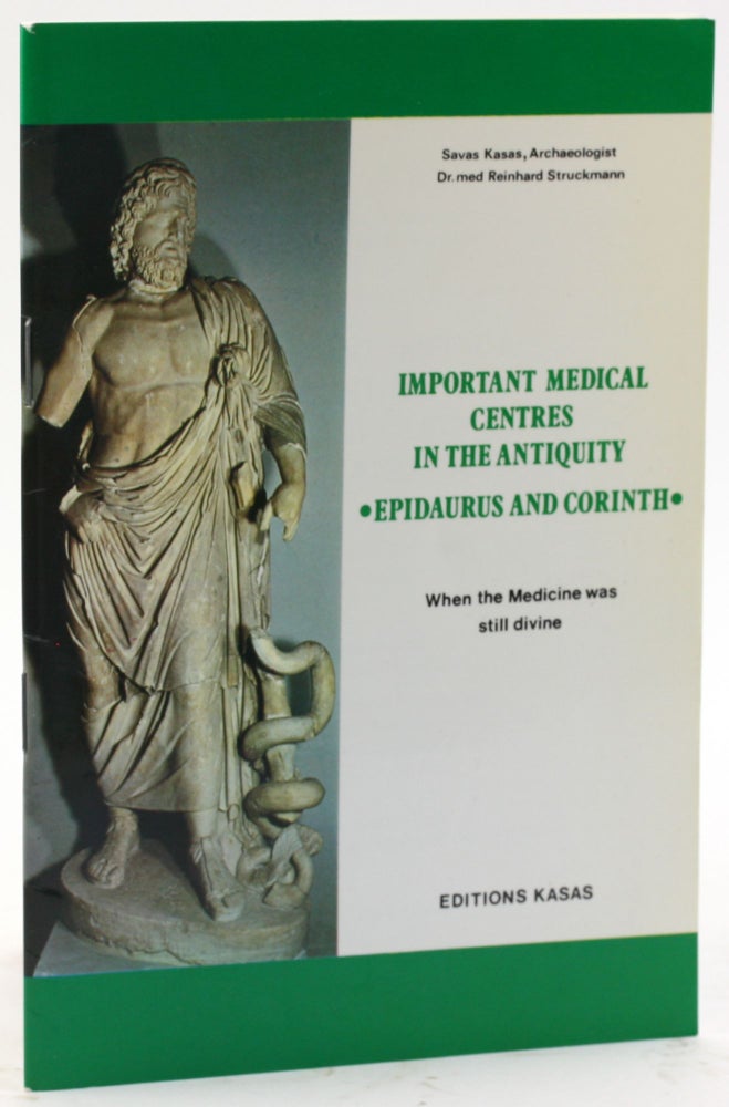 Item #4843 IMPORTANT MEDICAL CENTRES IN THE ANTIQUITY: Epidaurus and Corinth. Savas Kasas, trans Anne Kasas.
