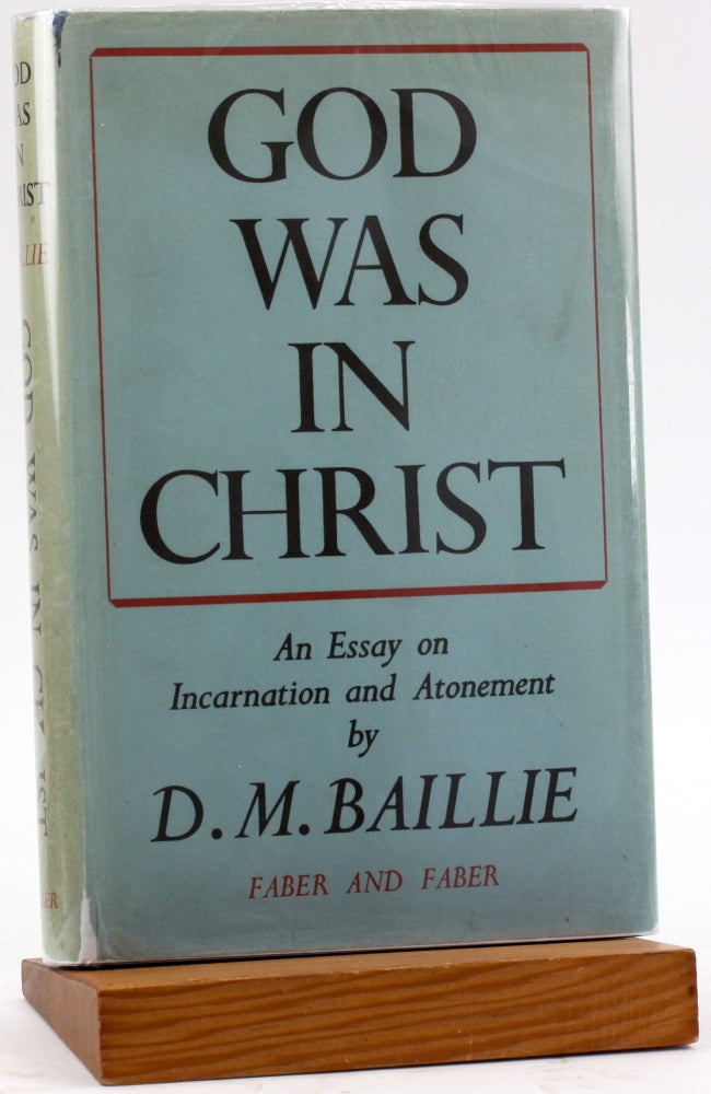 Item #4849 GOD WAS IN CHRIST: An Essay on Incarnation and Atonement. D. M. Baillie.