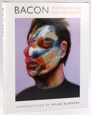Item #4872 BACON: Portraits and Self-Portraits. Francis Bacon, France Borel, Milan Kundera
