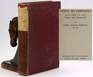 Item #4875 CHRIST ON PARNASSUS: Lectures on Art, Ethic, and Theology. Peter Taylor Forsyth