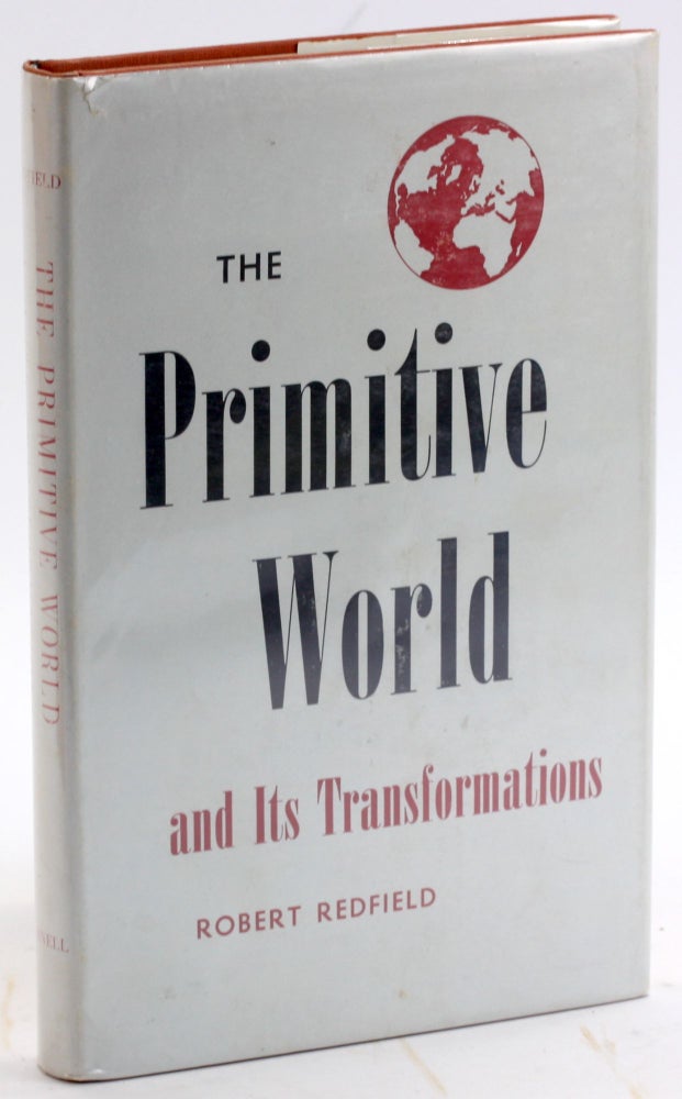 Item #4905 THE PRIMITIVE WORLD AND ITS TRANSFORMATIONS. Robert Redfield.