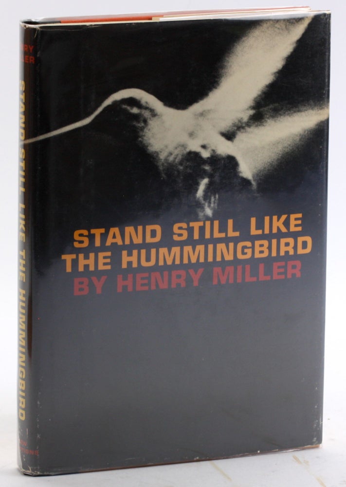 Item #4909 STAND STILL LIKE A HUMMINGBIRD. Henry Miller.