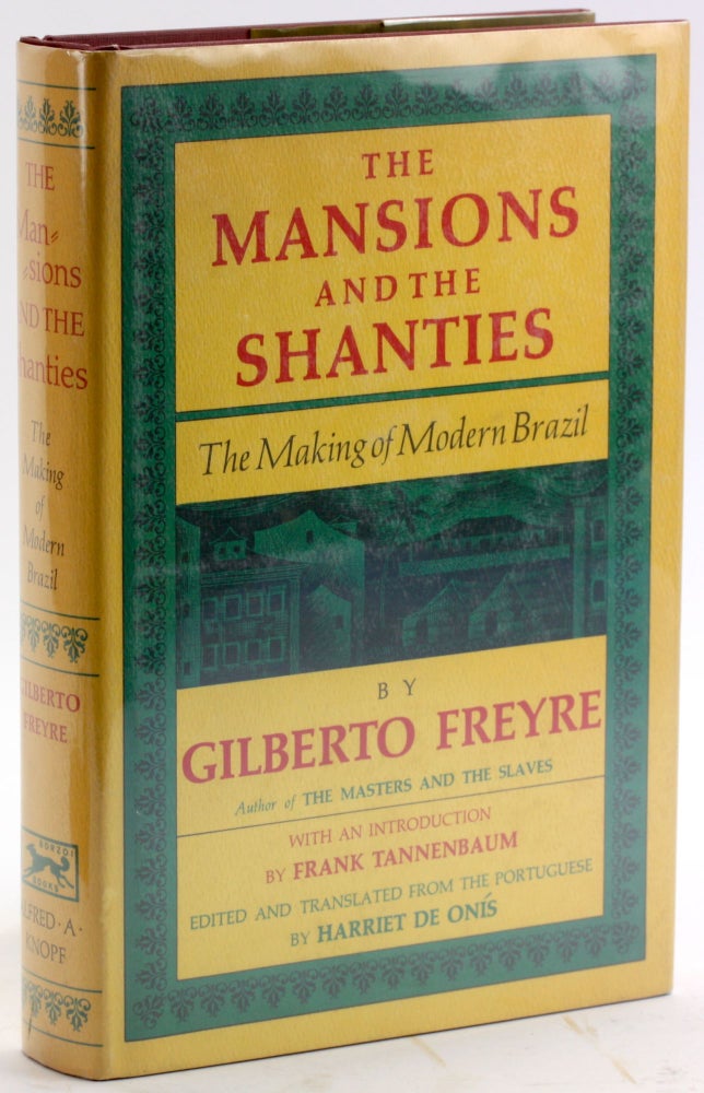 Item #4913 THE MANSIONS AND THE SHANTIES: The Making of Modern Brazil. Gilberto Freyre, Harriet de Onis ed.