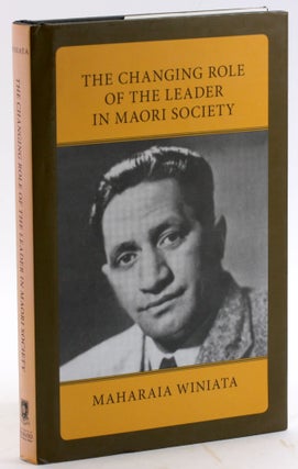 Item #4915 THE CHANGING ROLE OF THE LEADER IN MAORI SOCIETY: A Study in Social Change and Race...