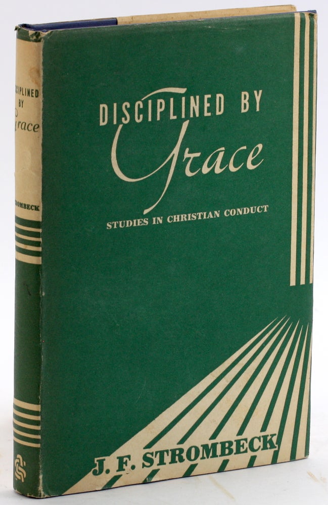 Item #4921 DISCIPLINED BY GRACE: Studies in Christian Conduct. J. F. Strombeck.