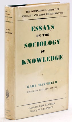 Item #4947 ESSAYS ON THE SOCIOLOGY OF KNOWLEDGE. Karl Mannheim, Paul Kecskemeti ed