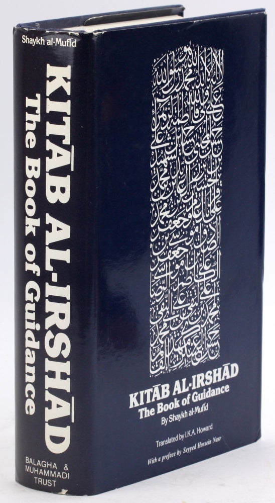 Item #4948 KITAB AL-IRSHAD: The Book of Guidance into the Lives of the Twelve Imams. Shaykh al-Mufid, I. K. A. Howard trans.